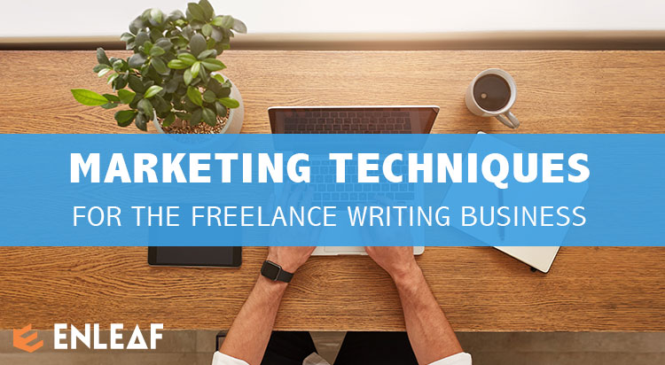 MARKETING TECHNIQUES FOR THE FREELANCE WRITING BUSINESS