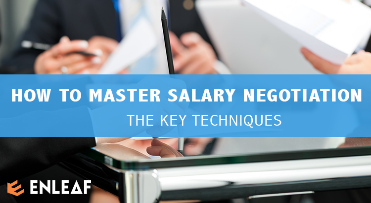 HOW TO MASTER SALARY NEGOTIATION: THE KEY TECHNIQUES