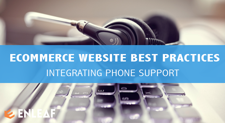 ECOMMERCE WEBSITE DESIGN BEST PRACTICES INTEGRATING PHONE SUPPORT