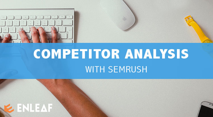 Competitor Analysis with SEMrush