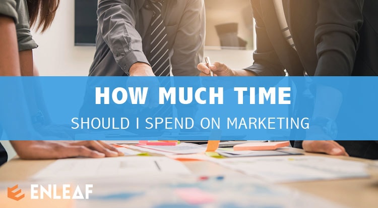 How Much Time Should I Spend On Marketing