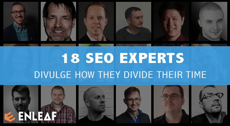 18 SEO EXPERTS DIVULGE HOW THEY DIVIDE THEIR TIME