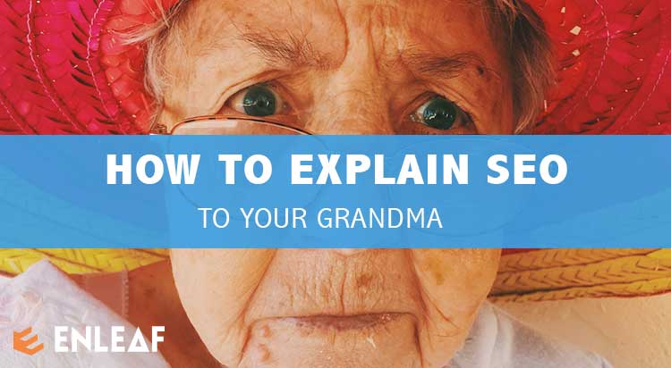 How to Explain SEO to Your Grandma